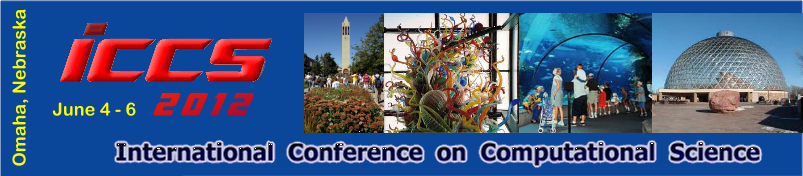 International Conference on Computational Science (ICCS 2012), Omaha, Nebraska, June 4-6, 2012